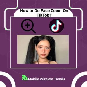 How to Do Face Zoom On TikTok