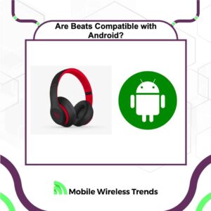 Are Beats Compatible with Android?