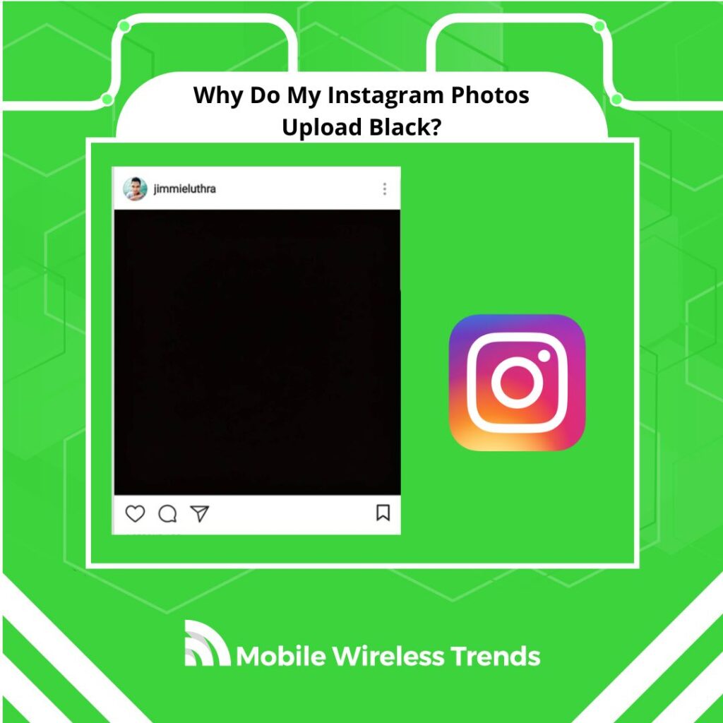 Why Do My Instagram Photos Upload Black?