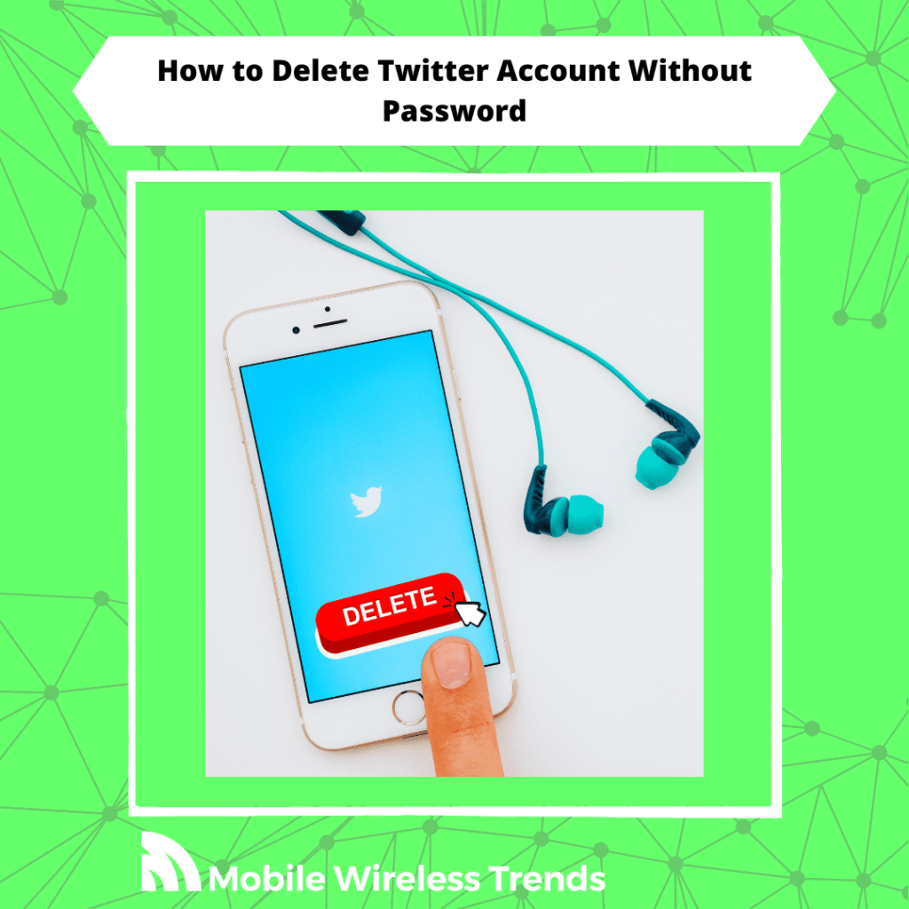 how to delete Twitter account without password or email